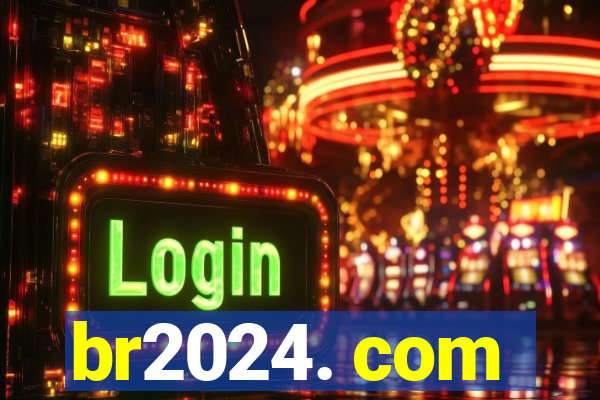 br2024. com